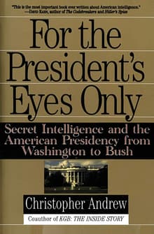 Book cover of For the President's Eyes Only: Secret Intelligence and the American Presidency from Washington to Bush