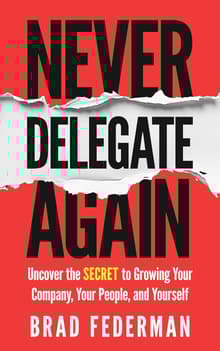 Book cover of Never Delegate Again