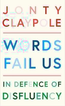 Book cover of Words Fail Us: In Defence of Disfluency