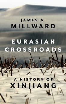 Book cover of Eurasian Crossroads: A History of Xinjiang