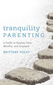 Book cover of Tranquility Parenting: A Guide to Staying Calm, Mindful, and Engaged