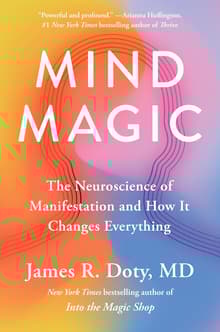 Book cover of Mind Magic: The Neuroscience of Manifestation and How It Changes Everything