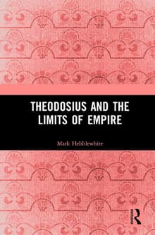 Book cover of Theodosius and the Limits of Empire