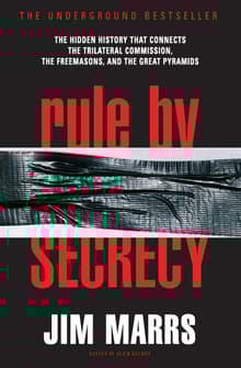 Book cover of Rule by Secrecy: The Hidden History That Connects the Trilateral Commission, the Freemasons, and the Great Pyramids