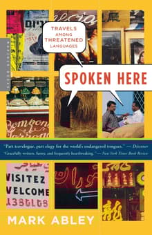 Book cover of Spoken Here: Travels Among Threatened Languages