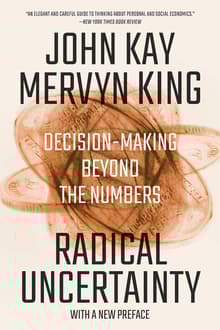 Book cover of Radical Uncertainty: Decision-Making Beyond the Numbers