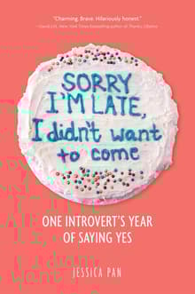 Book cover of Sorry I'm Late, I Didn't Want to Come: One Introvert's Year of Saying Yes