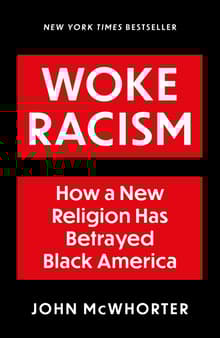 Book cover of Woke Racism: How a New Religion Has Betrayed Black America