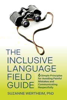 Book cover of The Inclusive Language Field Guide: 6 Simple Principles for Avoiding Painful Mistakes and Communicating Respectfully