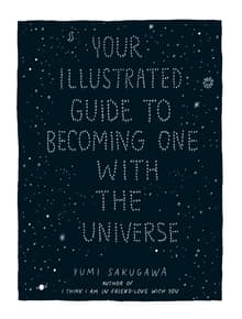 Book cover of Your Illustrated Guide To Becoming One With The Universe