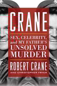 Book cover of Crane: Sex, Celebrity, and My Father's Unsolved Murder