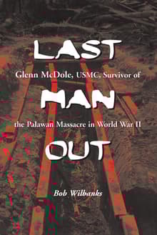 Book cover of Last Man Out: Glenn McDole, USMC, Survivor of the Palawan Massacre in World War II