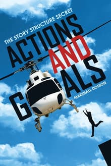 Book cover of Actions and Goals: The Story Structure Secret