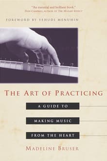 Book cover of The Art of Practicing: A Guide to Making Music from the Heart