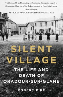 Book cover of Silent Village: The Life and Death of Oradour-sur-Glane