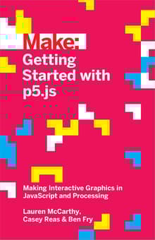 Book cover of Getting Started with p5.js: Making Interactive Graphics in JavaScript and Processing