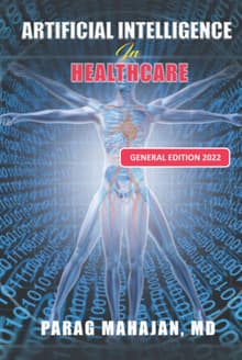 Book cover of Artificial Intelligence in Healthcare: AI, Machine Learning, and Deep and Intelligent Medicine Simplified for Everyone