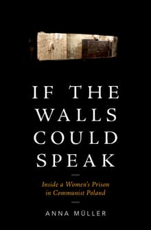 Book cover of If the Walls Could Speak: Inside a Women's Prison in Communist Poland