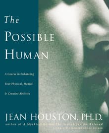 Book cover of The Possible Human: A Course in Enhancing Your Physical, Mental & Creative Abilities