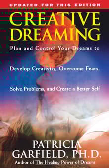 Book cover of Creative Dreaming: Plan and Control Your Dreams to Develop Creativity Overcome Fears Solve Proble