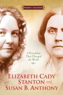 Book cover of Elizabeth Cady Stanton and Susan B. Anthony: A Friendship That Changed the World