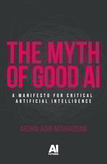 Book cover of The Myth of Good AI