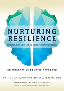 Book cover of Nurturing Resilience: Helping Clients Move Forward from Developmental Trauma