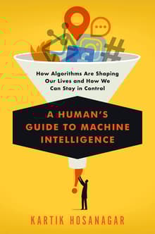 Book cover of A Human's Guide to Machine Intelligence: How Algorithms Are Shaping Our Lives and How We Can Stay in Control