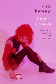 Book cover of Fingers Crossed: How Music Saved Me from Success