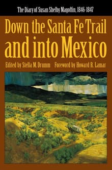 Book cover of Down the Santa Fe Trail and into Mexico: The Diary of Susan Shelby Magoffin, 1846-1847