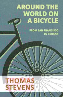 Book cover of Around the World on a Bicycle - From San Francisco to Tehran