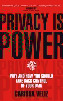 Book cover of Privacy Is Power: Why and How You Should Take Back Control of Your Data