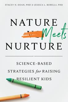 Book cover of Nature Meets Nurture: Science-Based Strategies for Raising Resilient Kids