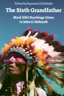 Book cover of The Sixth Grandfather: Black Elk's Teachings Given to John G. Neihardt
