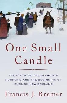 Book cover of One Small Candle: The Plymouth Puritans and the Beginning of English New England