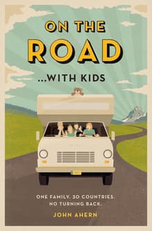 Book cover of On the Road . . . with Kids: One Family's Life-Changing Gap Year