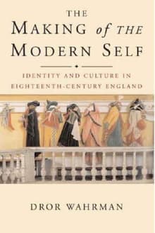 Book cover of The Making of the Modern Self: Identity and Culture in Eighteenth-Century England
