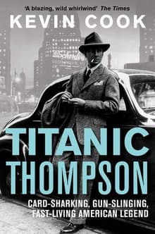 Book cover of Titanic Thompson: Card-Sharking, Gun-Slinging, Fast-Living American Legend