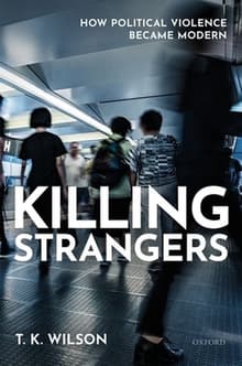 Book cover of Killing Strangers: How Political Violence Became Modern