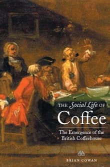 Book cover of The Social Life of Coffee: The Emergence of the British Coffeehouse