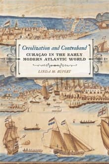 Book cover of Creolization and Contraband: Curaçao in the Early Modern Atlantic World