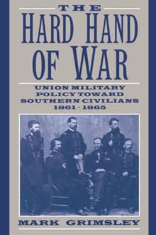 Book cover of The Hard Hand of War: Union Military Policy Toward Southern Civilians, 1861 - 1865
