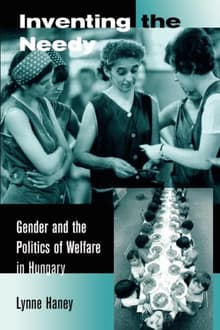 Book cover of Inventing the Needy: Gender and the Politics of Welfare in Hungary