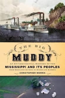 Book cover of Big Muddy: An Environmental History of the Mississippi and Its Peoples from Hernando de Soto to Hurricane Katrina