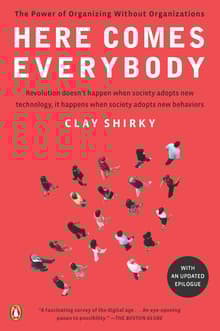 Book cover of Here Comes Everybody: The Power of Organizing Without Organizations