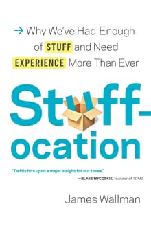 Book cover of Stuffocation: Why We've Had Enough of Stuff and Need Experience More Than Ever