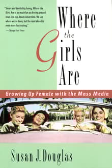 Book cover of Where the Girls Are: Growing Up Female with the Mass Media