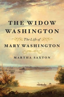 Book cover of The Widow Washington: The Life of Mary Washington