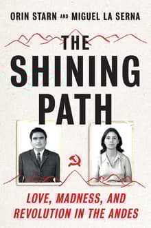 Book cover of The Shining Path: Love, Madness, and Revolution in the Andes