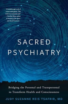 Book cover of Sacred Psychiatry: Bridging the Personal and Transpersonal to Transform Health and Consciousness